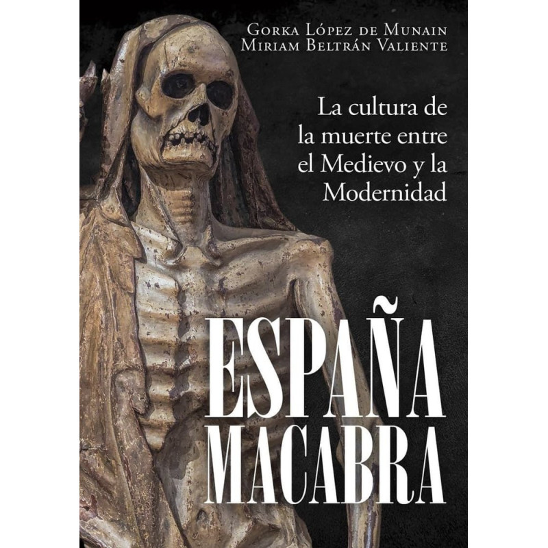 España macabra. La cultura de la muerte entre el Medievo y la Modernidad