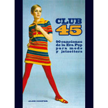 Club 45: 90 Canciones de la Era Pop para mods y jetsetters