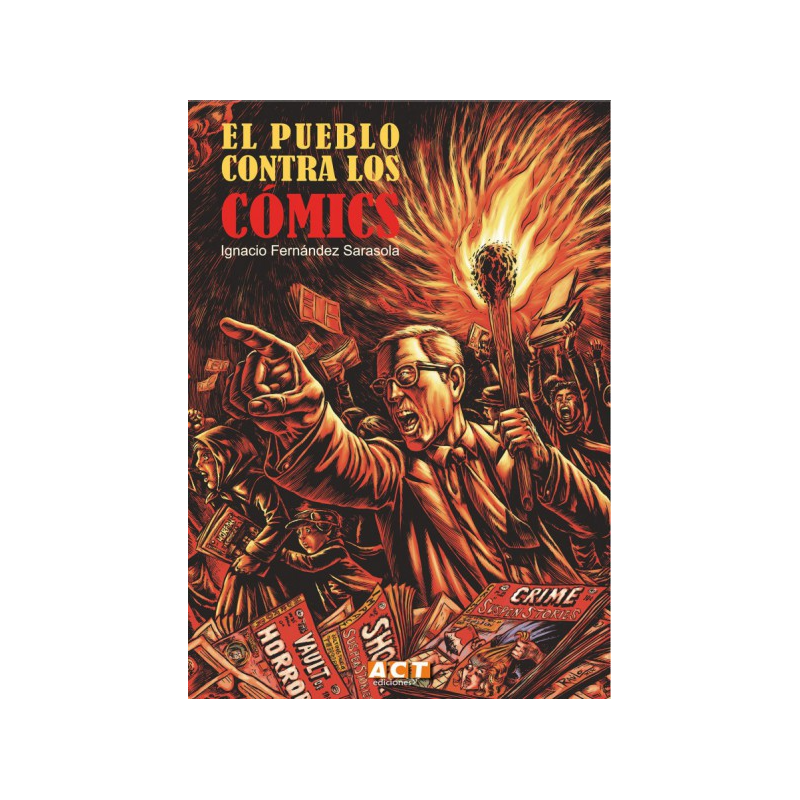 EL PUEBLO CONTRA LOS CÓMICS. Historia de las campañas anticómic (de Norteamérica a Europa)