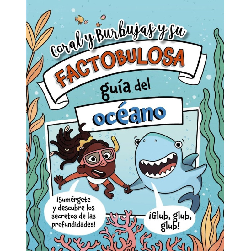 CORAL Y BURBUJAS Y SU FACTOBULOSA GUÍA DEL OCEANO