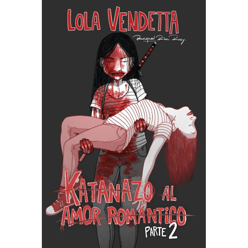 LOLA VENDETTA, KATANAZO AL AMOR ROMÁNTICO PARTE II