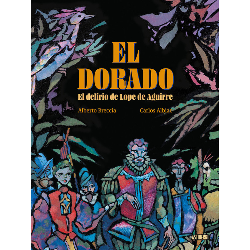 EL DORADO. EL DELIRIO DE LOPE DE AGUIRRE