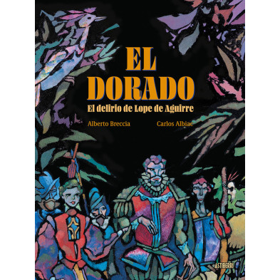 EL DORADO. EL DELIRIO DE LOPE DE AGUIRRE