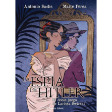 LA ESPIA DE HITLER EL DOBLE JUEGO DE LARISSA SWIRSKY