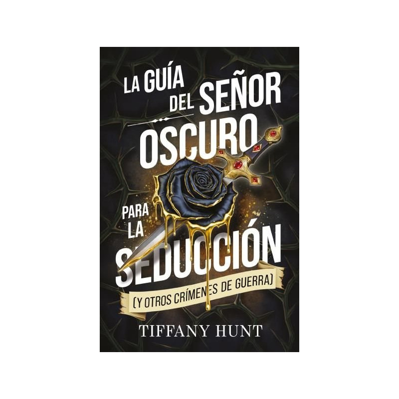 LA GUÍA DEL SEÑOR OSCURO PARA LA SEDUCCIÓN (Y OTROS CRÍMENES DE GUERRA)