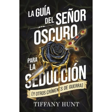 LA GUÍA DEL SEÑOR OSCURO PARA LA SEDUCCIÓN (Y OTROS CRÍMENES DE GUERRA)