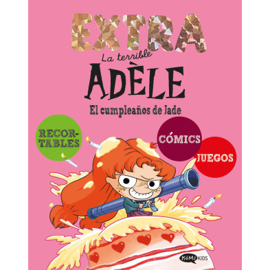 LA TERRIBLE ADELE EXTRA 2. EL CUMPLEAÑOS DE JADE