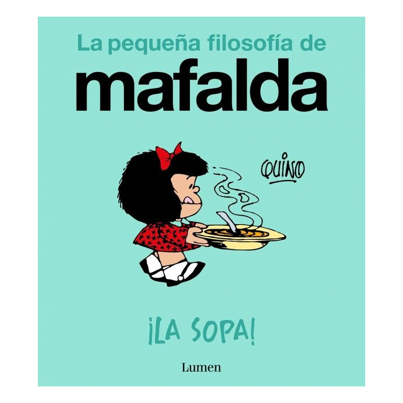 LA SOPA. LA PEQUEÑA FILOSOFÍA DE MAFALDA
