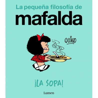 LA SOPA. LA PEQUEÑA FILOSOFÍA DE MAFALDA