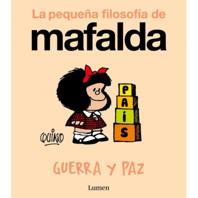 GUERRA Y PAZ. LA PEQUEÑA FILOSOFÍA DE MAFALDA