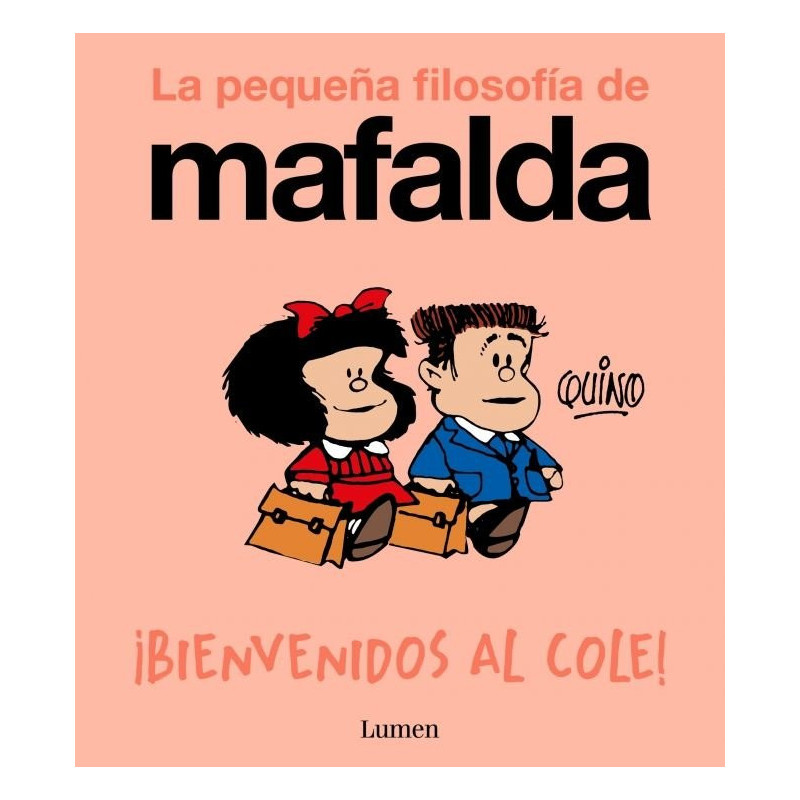 BIENVENIDOS AL COLE. LA PEQUEÑA FILOSOFÍA DE MAFALDA