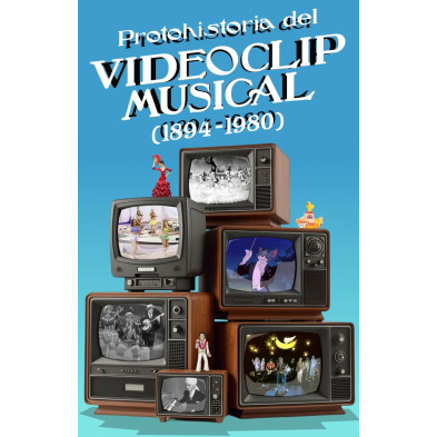 PROTOHISTORIA DEL VIDEOCLIP MUSICAL (1894-1980)