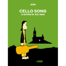 CELLO SONG. LA HISTORIA DE NICK DRAKE