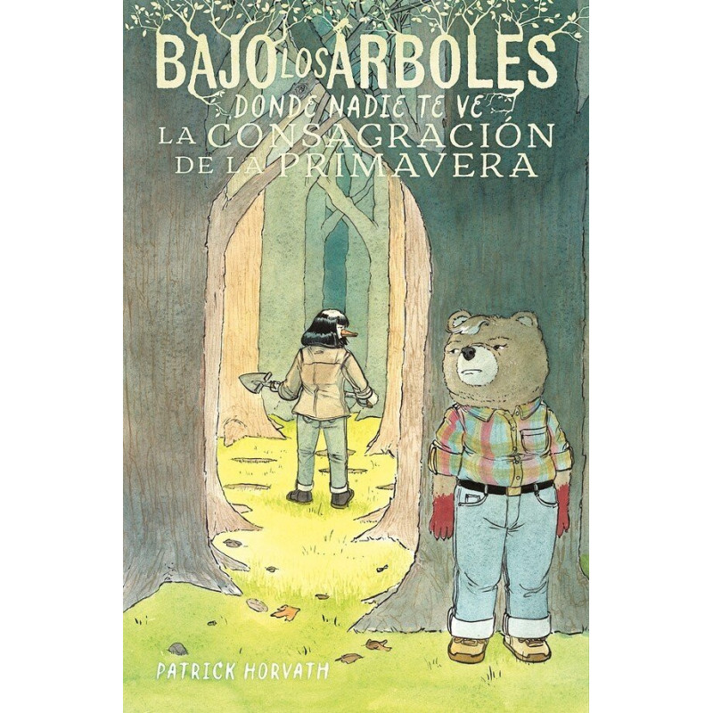 BAJO LOS ÁRBOLES, DÓNDE NADIE TE VE. LA CONSAGRACIÓN DE LA PRIMAVERA