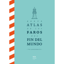 BREVE ATLAS DE LOS FAROS DEL FIN DEL MUNDO