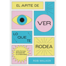 EL ARTE DE VER LO QUE TE RODEA