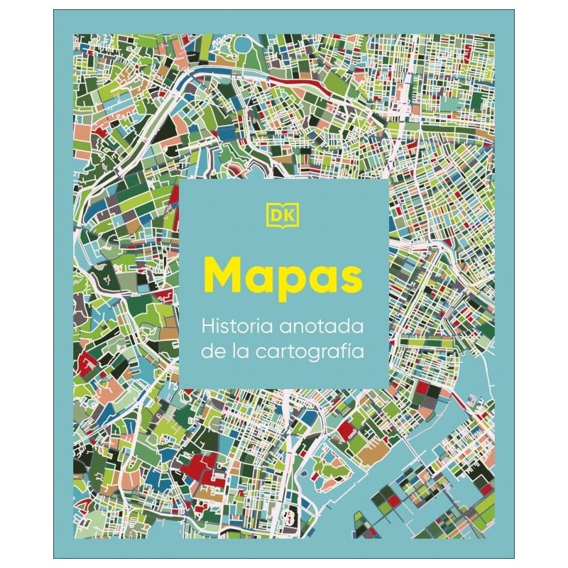 MAPAS. HISTORIA ILUSTRADA DE LA CARTOGRAFÍA