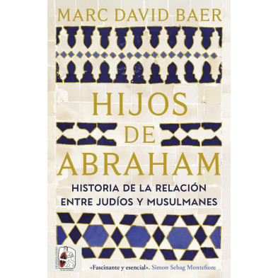 HIJOS DE ABRAHAM. HISTORIA DE LA RELACIÓN ENTRE JUDÍOS Y MUSULMANES