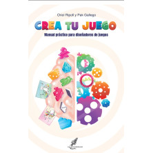CREA TU JUEGO MANUAL PRÁCTICO PARA DISEÑADORES DE JUEGOS