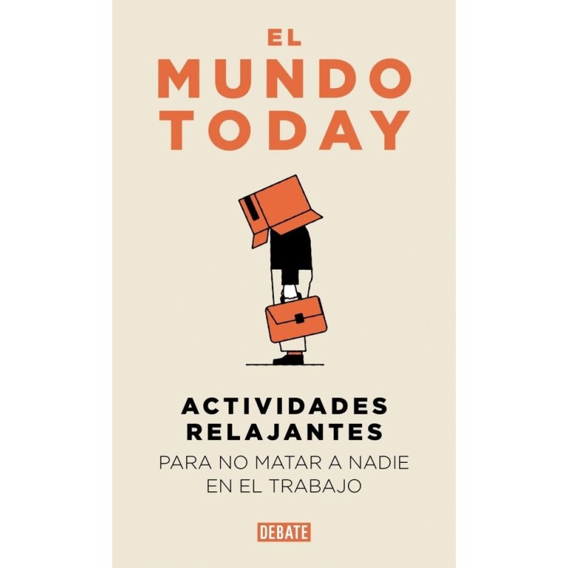 EL MUNDO TODAY. ACTIVIDADES RELAJANTES PARA NO MATAR A NADIE EN EL TRABAJO