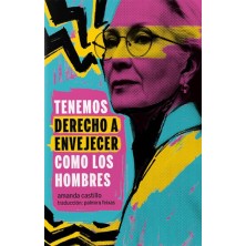 TENEMOS DERECHO A ENVEJECER COMO LOS HOMBRES