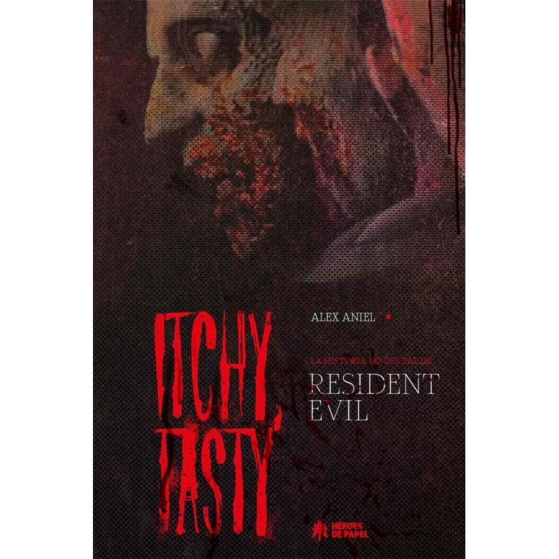 ITCHY TASTY. LA HISTORIA NO OFICIAL DE RESIDENT EVIL
