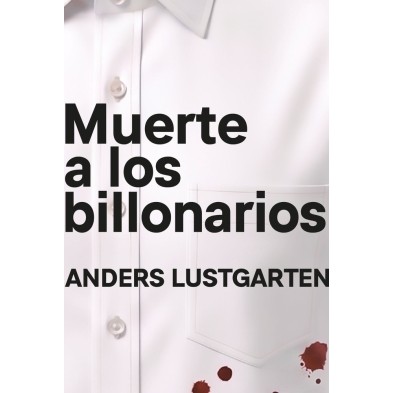 MUERTE A LOS BILLONARIOS