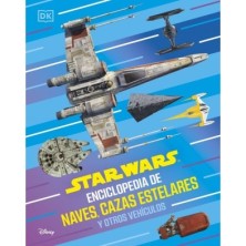 Star Wars Enciclopedia de naves, cazas estelares y otros vehículos